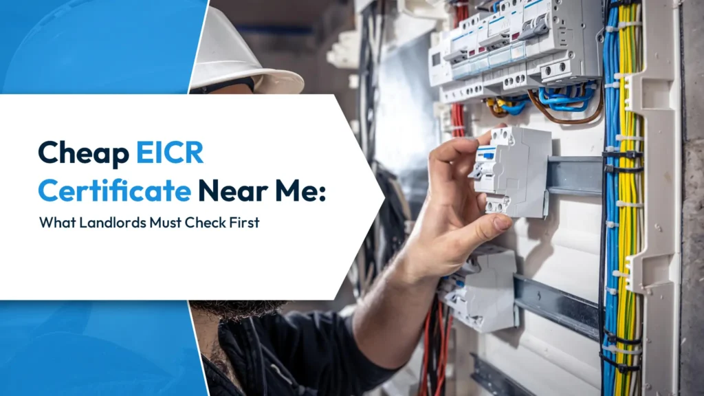 Cheap EICR Certificate Near Me What Landlords Must Check First