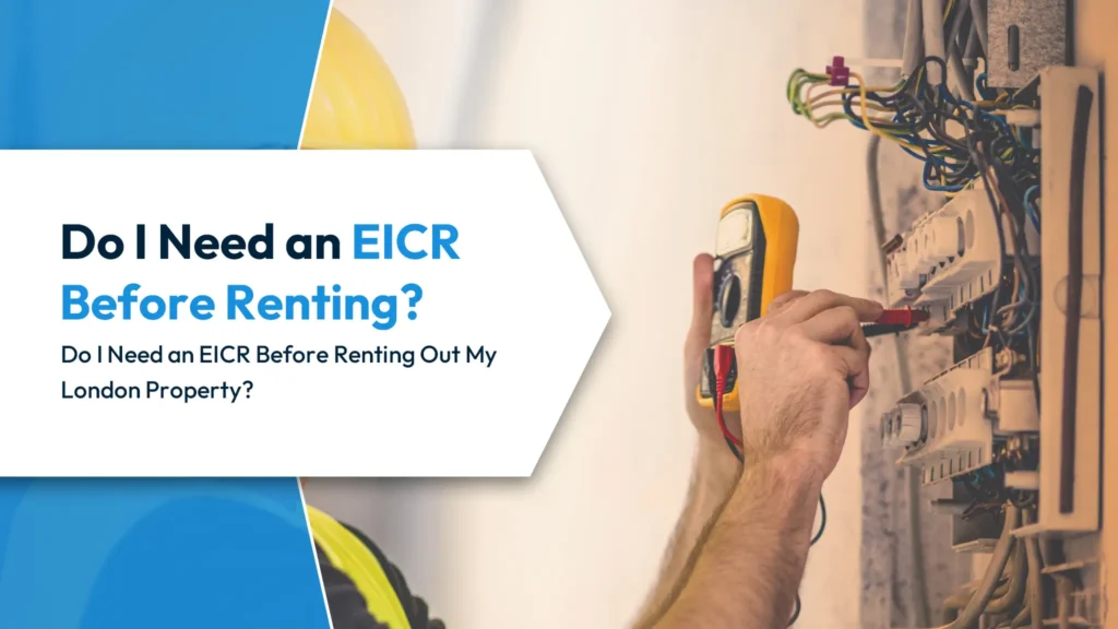 Do I Need an EICR Before Renting Do I Need an EICR Before Renting Out My London Property