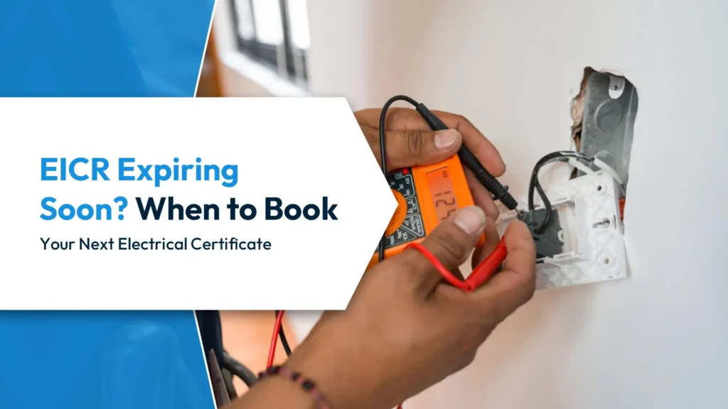 EICR Expiring Soon EICR Expiring Soon When to Book Your Next Electrical Certificate