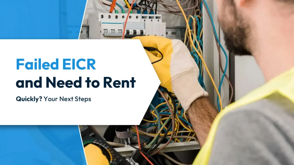 Failed EICR and Need to Rent Failed EICR and Need to Rent Quickly Your Next Steps