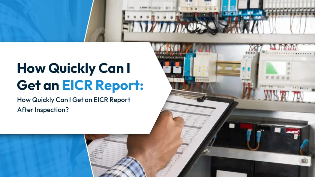 How Quickly Can I Get an EICR Report How Quickly Can I Get an EICR Report After Inspection