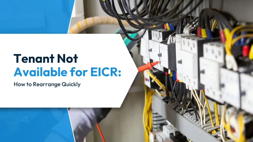 Tenant Not Available for EICR Tenant Not Available for EICR How to Rearrange Quickly