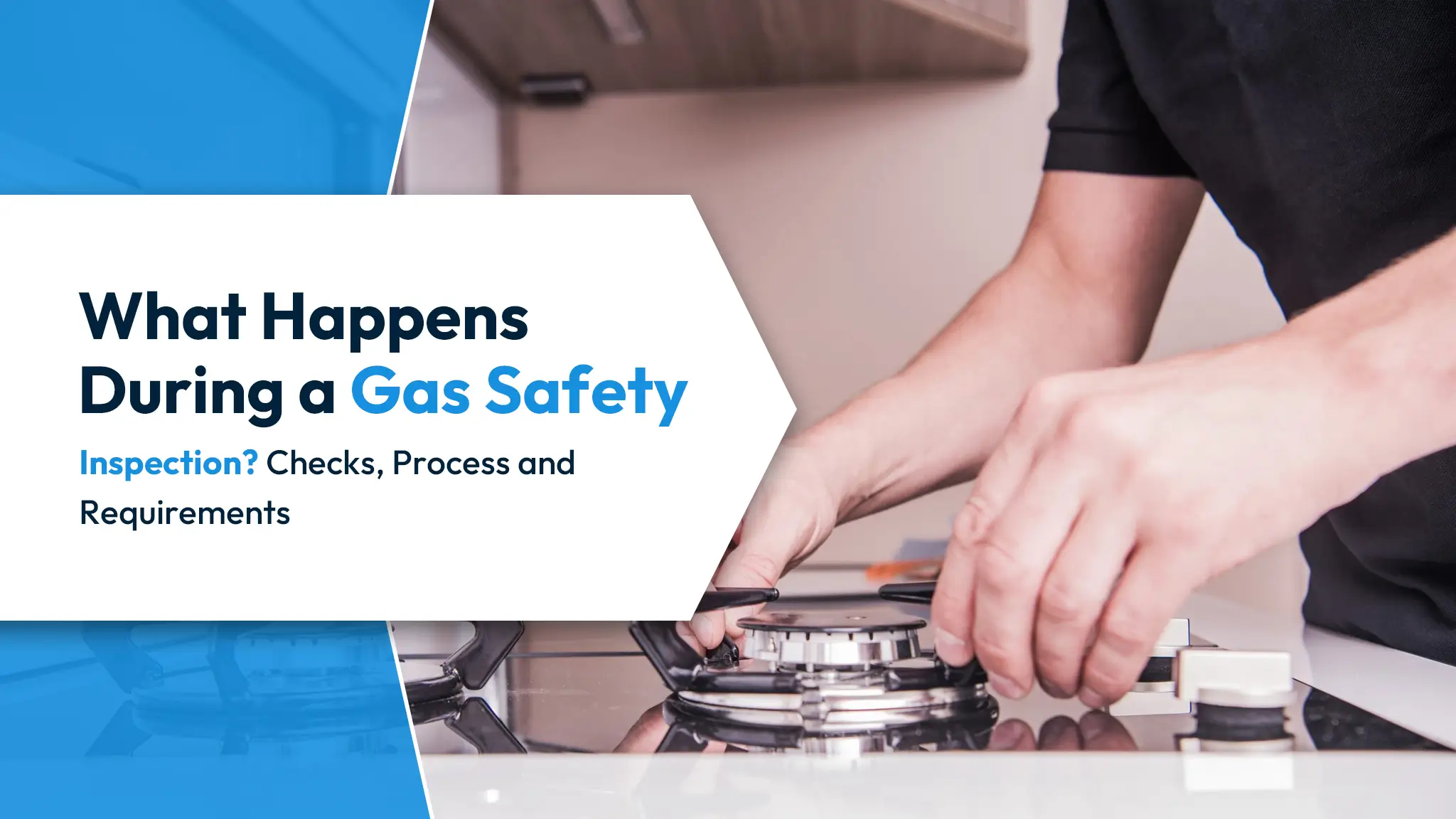 What Happens During a Gas Safety Inspection Checks, Process and Requirements