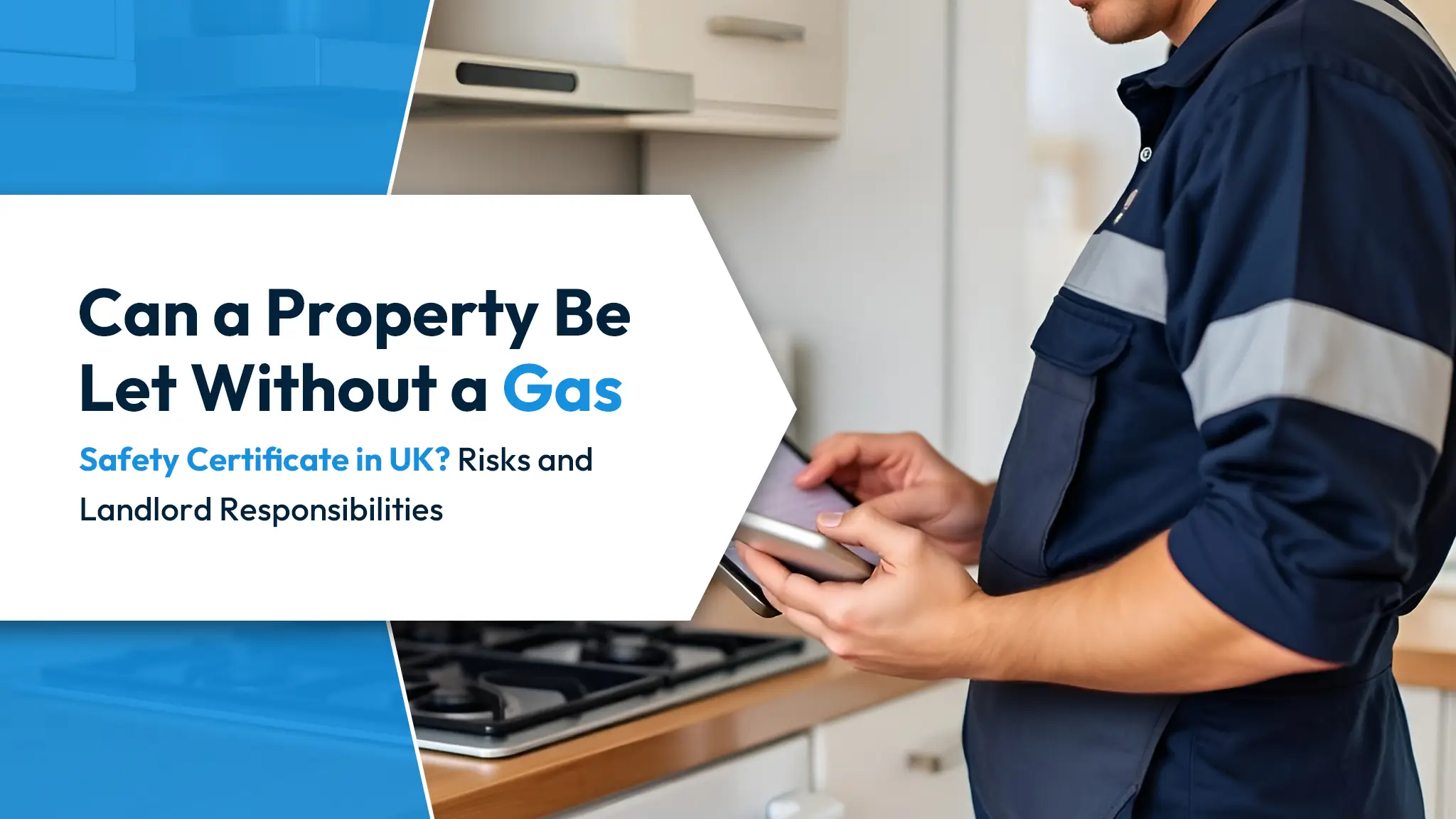 Can a Property Be Let Without a Gas Safety Certificate in UK Risks and Landlord Responsibilities