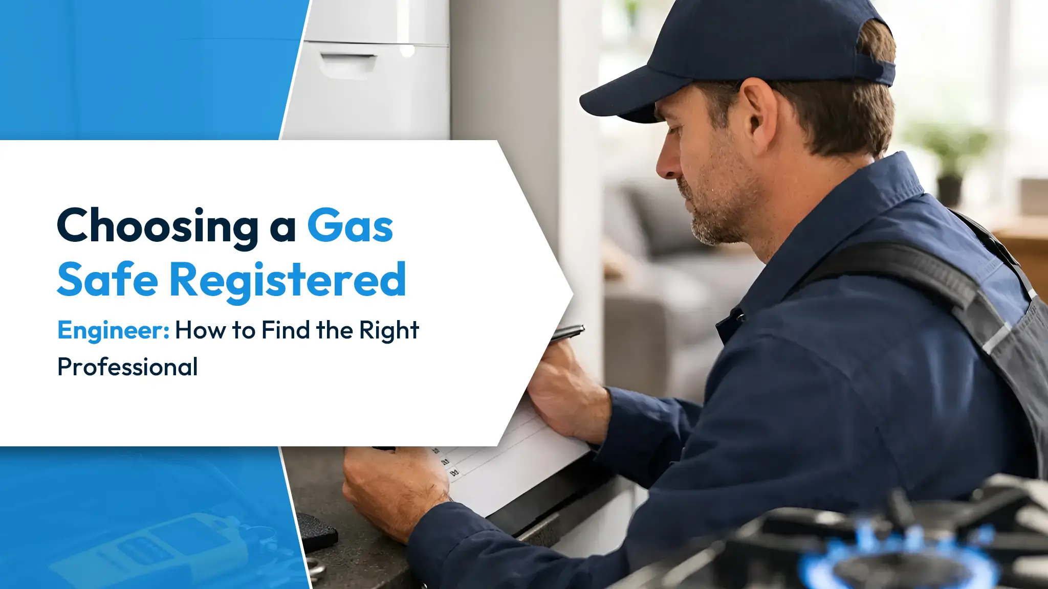 Choosing a Gas Safe Registered Engineer How to Find the Right Professional