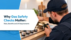 Why Gas Safety Checks Matter Risks, Benefits and UK Requirements