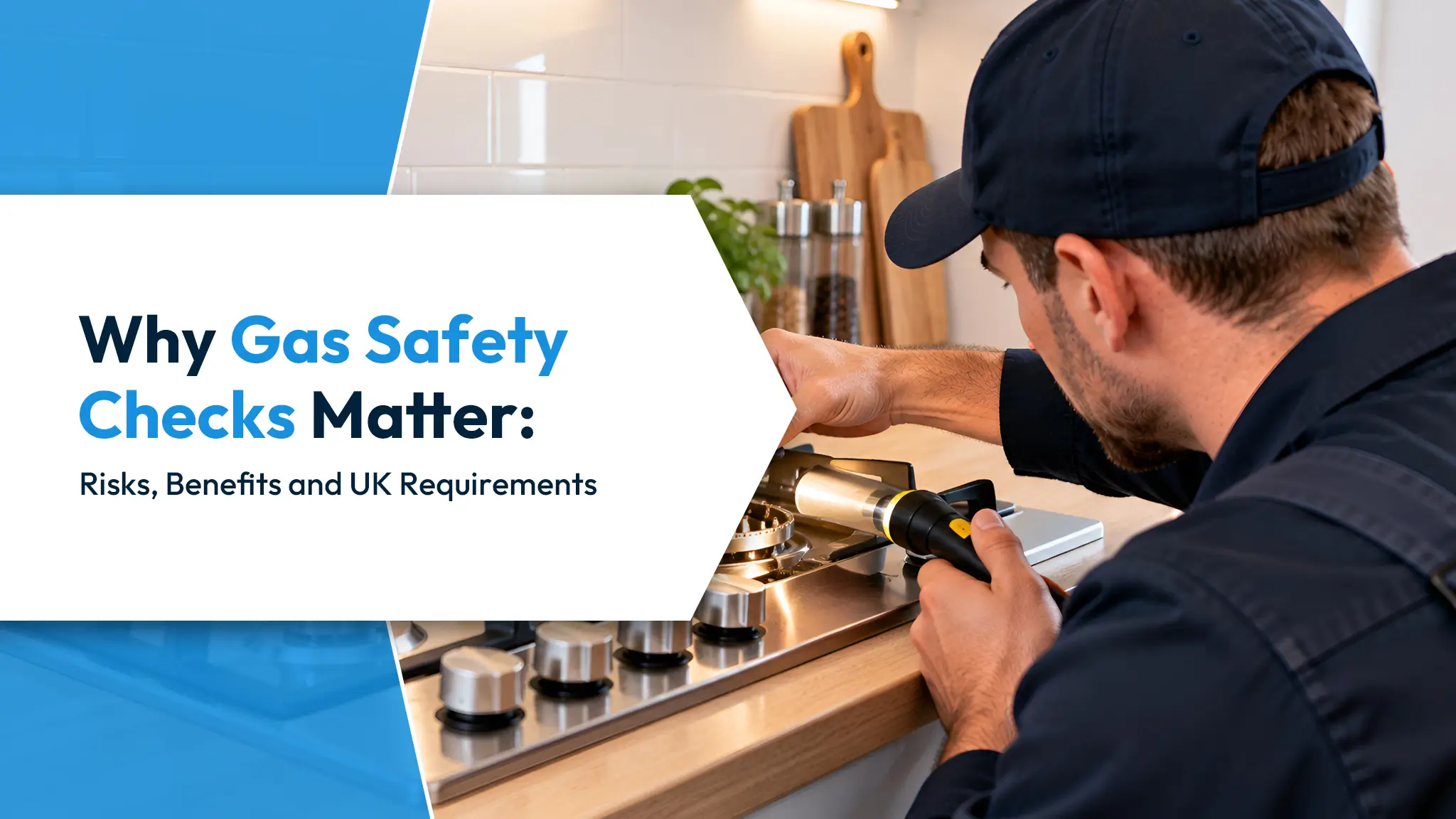 Why Gas Safety Checks Matter Risks, Benefits and UK Requirements